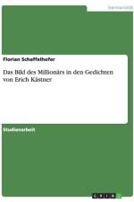 Das Bild des Millionars in den Gedichten von Erich Kastner af Florian Schaffelhofer