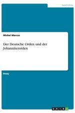 Der Deutsche Orden und der Johanniterorden af Mishel Marcus