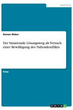 Der binationale Loesungsweg als Versuch einer Bewaltigung des Nahostkonflikts af Roman Weber