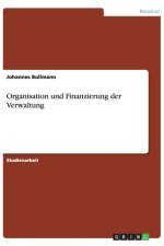 Organisation und Finanzierung der Verwaltung af Johannes Bullmann