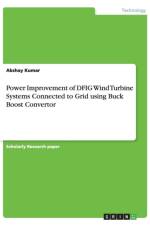 Power Improvement of DFIG Wind Turbine Systems Connected to Grid using Buck Boost Convertor af Akshay Kumar