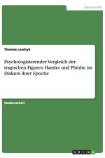 Psychologisierender Vergleich der tragischen Figuren Hamlet und Phedre im Diskurs ihrer Epoche af Thomas Laschyk