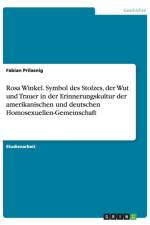 Rosa Winkel. Symbol des Stolzes, der Wut und Trauer in der Erinnerungskultur der amerikanischen und deutschen Homosexuellen-Gemeinschaft af Fabian Prilasnig