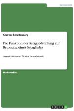 Die Funktion der Satzgliedstellung zur Betonung eines Satzgliedes af Andreas Schellenberg