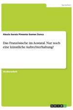 Das Franzoesische im Aostatal. Nur noch eine kunstliche Aufrechterhaltung? af Alexia Soraia Pimenta Gomes Zonca