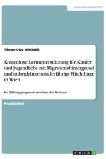 Kostenlose Lernunterstutzung fur Kinder und Jugendliche mit Migrationshintergrund und unbegleitete minderjahrige Fluchtlinge in Wien af Tilman Otto Wagner