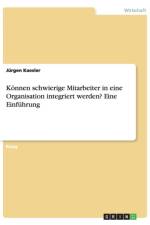 Koennen schwierige Mitarbeiterin eine Organisation integriert werden? Eine Einfuhrung af Jürgen Kaesler