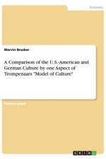 A Comparison of the U.S.-American and German Culture by one Aspect of Trompenaars Model of Culture af Marvin Brucker