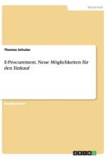 E-Procurement. Neue Moeglichkeiten fur den Einkauf af Thomas Schulze