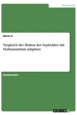 Vergleich der Elektra des Sophokles mit Hofmannsthals Adaption af Marie H