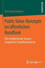 Public Value-Konzepte Im OEffentlichen Rundfunk af Christiana Gransow
