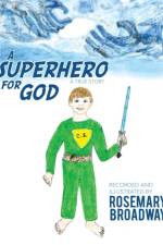 Superhero for God af Rosemary Broadway