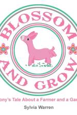Blossom and Grow af Sylvia Warren