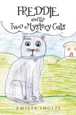 Freddie and the Two Mystery Cats af Emilia Inglis