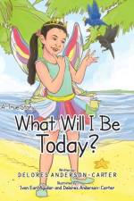 What Will I Be Today? af Delores Anderson-Carter