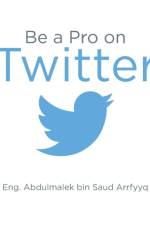 Be a Pro on Twitter af Eng Abdulmalek Bin Saud Arrfyyq