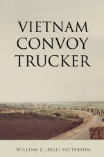 Vietnam Convoy Trucker af William E (Bill) Patterson