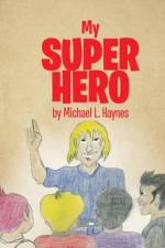 My Super Hero af Michael L Haynes