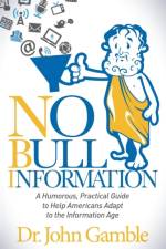 No Bull Information af Dr John Gamble