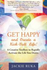 Get Happy and Create a Kick-Butt Life af Jackie Ruka