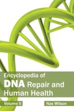 Encyclopedia of DNA Repair and Human Health: Volume II
