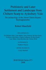 Prehistoric and Later Settlement and Landscape from Chiltern Scarp to Aylesbury Vale af Robert Masefield