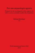 Por una arqueologia agraria. Perspectivas de investigacion sobre espacios de cultivo en las sociedades medievales hispanicas