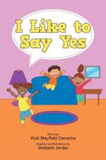 I Like to Say Yes af Vicki Mayfield Camacho