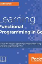 Learning Functional Programming in Go af Lex Sheehan