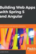 Building Web Apps with Spring 5 and Angular af Ajitesh Shukla