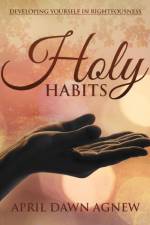 Holy Habits af April Agnew