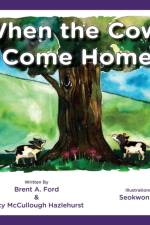 When the Cows Come Home af Brent A Ford
