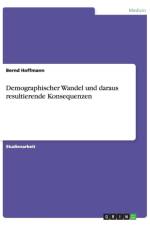 Demographischer Wandel und daraus resultierende Konsequenzen af Bernd Hoffmann