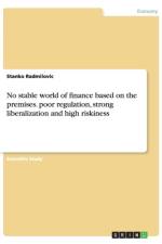 No stable world of finance based on the premises. poor regulation, strong liberalization and high riskiness af Stanko Radmilovic