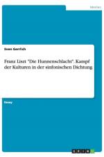 Franz Liszt Die Hunnenschlacht. Kampf der Kulturen in der sinfonischen Dichtung af Sven Gerrlich