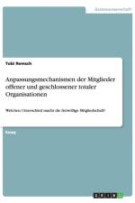 Anpassungsmechanismen der Mitglieder offener und geschlossener totaler Organisationen af Tobi Remsch