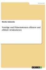 Vortrage und Prasentationen effizient und effektiv strukturieren af Monika Sadowska