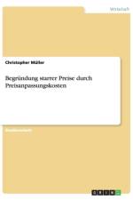 Begrundung starrer Preise durch Preisanpassungskosten af Christopher Muller