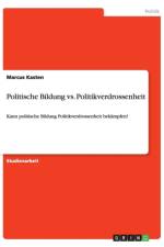 Politische Bildung vs. Politikverdrossenheit af Marcus Kasten