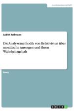 Die Analysemethodik von Relativisten uber moralische Aussagen und ihren Wahrheitsgehalt af Judith Tessmann