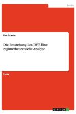 Die Entstehung des IWF. Eine regimetheoretische Analyse af Eva Stania