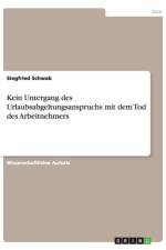 Kein Untergang des Urlaubsabgeltungsanspruchs mit dem Tod des Arbeitnehmers af Siegfried Schwab