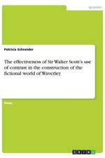 effectiveness of Sir Walter Scott's use of contrast in the construction of the fictional world of Waverley af Patricia Schneider