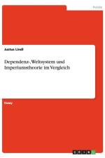 Dependenz-, Weltsystem und Imperiumstheorie im Vergleich af Justus Lindl