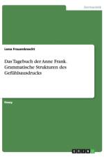 Das Tagebuch der Anne Frank. Grammatische Strukturen des Gefuhlsausdrucks af Lena Frauenknecht