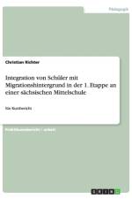 Integration von Schuler mit Migrationshintergrund in der 1. Etappe an einer sachsischen Mittelschule af Christian Richter