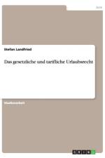 gesetzliche und tarifliche Urlaubsrecht af Stefan Landfried