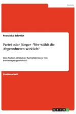 Partei oder Burger - Wer wahlt die Abgeordneten wirklich? af Franziska Schmidt