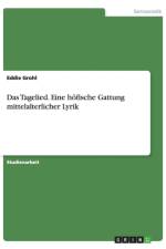 Tagelied. Eine H fische Gattung Mittelalterlicher Lyrik af Eddie Grohl