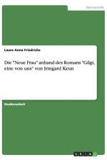Die Neue Frau anhand des Romans Gilgi, eine von uns von Irmgard Keun af Laura Anna Friedrichs
